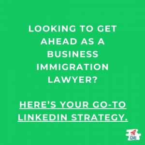 LinkedIn Strategy for Business Immigration Lawyers